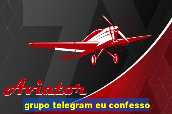 grupo telegram eu confesso